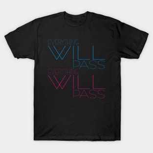 EVERYTHING WILL PASS T-Shirt